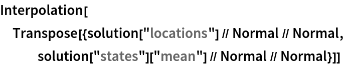 Interpolation[
 Transpose[{solution["locations"] // Normal // Normal, solution["states"]["mean"] // Normal // Normal}]]