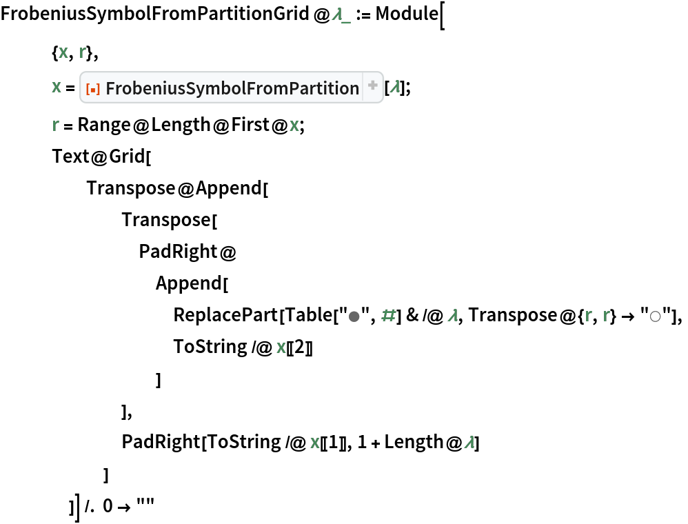 FrobeniusSymbolFromPartitionGrid@\[Lambda]_ := Module[
   {x, r},
   x = ResourceFunction["FrobeniusSymbolFromPartition"][\[Lambda]];
   r = Range@Length@First@x;
   Text@Grid[
     Transpose@Append[
       Transpose[
        PadRight@
         Append[ ReplacePart[Table["\[FilledCircle]", #] & /@ \[Lambda], Transpose@{r, r} -> "\[EmptyCircle]"],
          ToString /@ x[[2]]
          ]
        ],
       PadRight[ToString /@ x[[1]], 1 + Length@\[Lambda]]
       ]
     ]] /. 0 -> ""