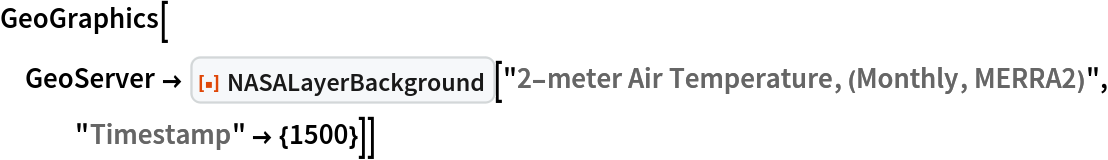 GeoGraphics[
 GeoServer -> ResourceFunction["NASALayerBackground"][
   "2-meter Air Temperature, (Monthly, MERRA2)", "Timestamp" -> {1500}]]