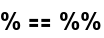 % == %%