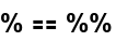 % == %%