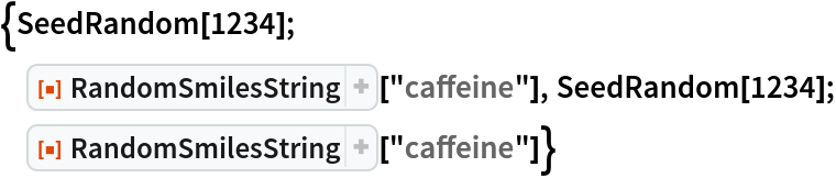 {SeedRandom[1234]; ResourceFunction["RandomSmilesString"]["caffeine"],
  SeedRandom[1234]; ResourceFunction["RandomSmilesString"]["caffeine"]}