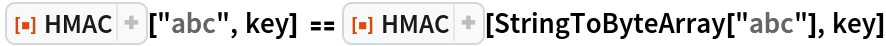  ResourceFunction["HMAC"]["abc", key] == ResourceFunction["HMAC"][StringToByteArray["abc"], key]