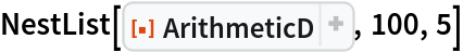 NestList[ResourceFunction["ArithmeticD"], 100, 5]