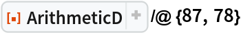 ResourceFunction["ArithmeticD"] /@ {87, 78}