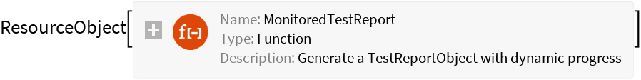 MonitoredTestReport | Wolfram Function Repository