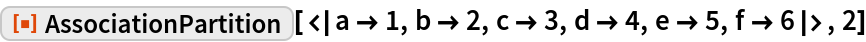 ResourceFunction[
 "AssociationPartition"][<|a -> 1, b -> 2, c -> 3, d -> 4, e -> 5, f -> 6|>, 2]