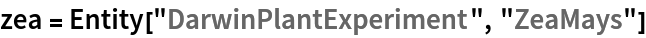 zea = Entity["DarwinPlantExperiment", "ZeaMays"]