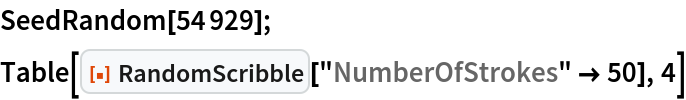 SeedRandom[54929];
Table[ResourceFunction["RandomScribble"]["NumberOfStrokes" -> 50], 4]