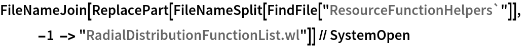 FileNameJoin[
  ReplacePart[
   FileNameSplit[FindFile["ResourceFunctionHelpers`"]], -1 -> "RadialDistributionFunctionList.wl"]] // SystemOpen
