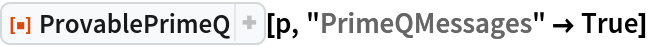 ResourceFunction["ProvablePrimeQ"][p, "PrimeQMessages" -> True]