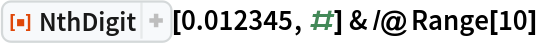 ResourceFunction["NthDigit"][0.012345, #] & /@ Range[10]