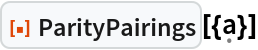 ResourceFunction["ParityPairings"][{\[FormalA]}]