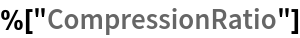 %["CompressionRatio"]