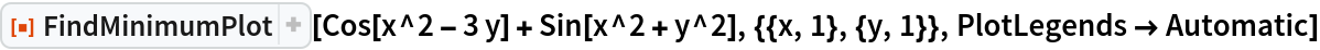 ResourceFunction["FindMinimumPlot"][
 Cos[x^2 - 3 y] + Sin[x^2 + y^2], {{x, 1}, {y, 1}}, PlotLegends -> Automatic]