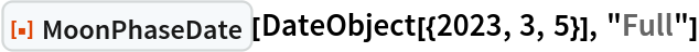 ResourceFunction["MoonPhaseDate"][DateObject[{2023, 3, 5}], "Full"]