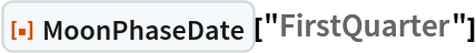 ResourceFunction["MoonPhaseDate"]["FirstQuarter"]