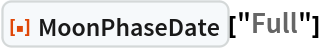 ResourceFunction["MoonPhaseDate"]["Full"]