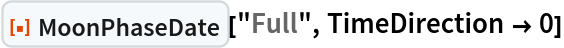 ResourceFunction["MoonPhaseDate"]["Full", TimeDirection -> 0]