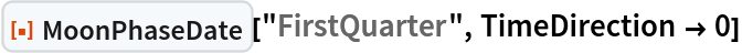ResourceFunction["MoonPhaseDate"]["FirstQuarter", TimeDirection -> 0]