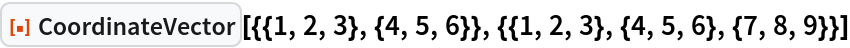 ResourceFunction[
 "CoordinateVector"][{{1, 2, 3}, {4, 5, 6}}, {{1, 2, 3}, {4, 5, 6}, {7, 8, 9}}]