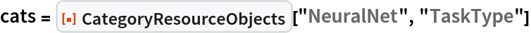 cats = ResourceFunction["CategoryResourceObjects"]["NeuralNet", "TaskType"]