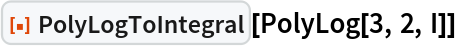 ResourceFunction["PolyLogToIntegral"][PolyLog[3, 2, I]]