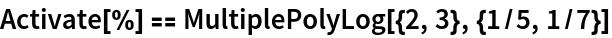 Activate[%] == MultiplePolyLog[{2, 3}, {1/5, 1/7}]