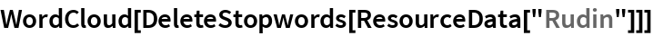 WordCloud[DeleteStopwords[ResourceData["Rudin"]]]