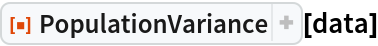 ResourceFunction["PopulationVariance"][data]