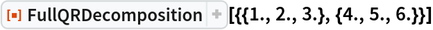 ResourceFunction["FullQRDecomposition"][{{1., 2., 3.}, {4., 5., 6.}}]