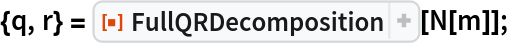 {q, r} = ResourceFunction["FullQRDecomposition"][N[m]];