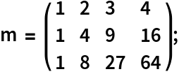 m = \!\(\*
TagBox[
RowBox[{"(", "", GridBox[{
{"1", "2", "3", "4"},
{"1", "4", "9", "16"},
{"1", "8", "27", "64"}
},
GridBoxAlignment->{"Columns" -> {{Left}}, "ColumnsIndexed" -> {}, "Rows" -> {{Baseline}}, "RowsIndexed" -> {}},
GridBoxSpacings->{"Columns" -> {
Offset[0.27999999999999997`], {
Offset[0.7]}, 
Offset[0.27999999999999997`]}, "ColumnsIndexed" -> {}, "Rows" -> {
Offset[0.2], {
Offset[0.4]}, 
Offset[0.2]}, "RowsIndexed" -> {}}], "", ")"}],
Function[BoxForm`e$, 
MatrixForm[BoxForm`e$]]]\);
