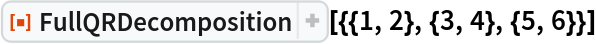 ResourceFunction["FullQRDecomposition"][{{1, 2}, {3, 4}, {5, 6}}]