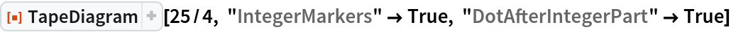 ResourceFunction["TapeDiagram"][25/4, "IntegerMarkers" -> True, "DotAfterIntegerPart" -> True]