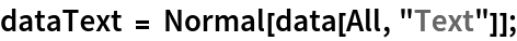 dataText = Normal[data[All, "Text"]];