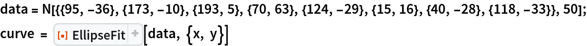 data = N[{{95, -36}, {173, -10}, {193, 5}, {70, 63}, {124, -29}, {15, 16}, {40, -28}, {118, -33}}, 50];
curve = ResourceFunction[
  "EllipseFit", ResourceSystemBase -> "https://www.wolframcloud.com/obj/resourcesystem/api/1.0"][data, {x, y}]