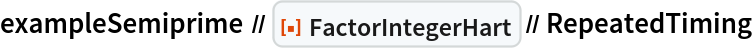 exampleSemiprime // ResourceFunction[
  "FactorIntegerHart"] // RepeatedTiming