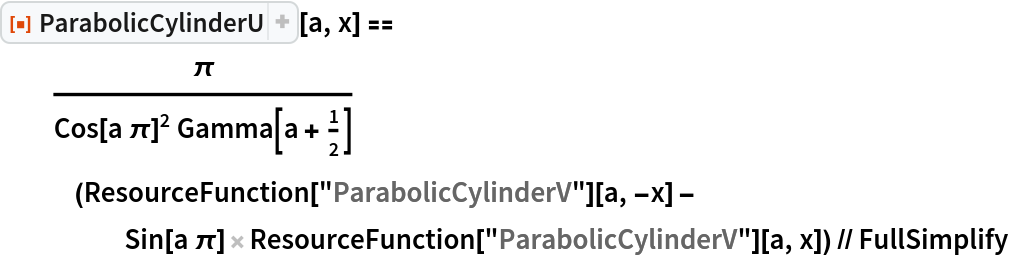 ResourceFunction["ParabolicCylinderU"][a, x] == \[Pi]/(
   Cos[a \[Pi]]^2 Gamma[
     a + 1/2]) (ResourceFunction["ParabolicCylinderV"][a, -x] - Sin[a \[Pi]] ResourceFunction["ParabolicCylinderV"][a, x]) // FullSimplify