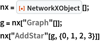 nx = ResourceFunction["NetworkXObject"][];
g = nx["Graph"[]];
nx["AddStar"[g, {0, 1, 2, 3}]]