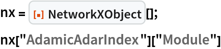 nx = ResourceFunction["NetworkXObject"][];
nx["AdamicAdarIndex"]["Module"]
