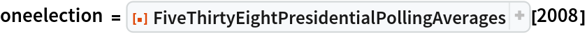 oneelection = ResourceFunction[
  "FiveThirtyEightPresidentialPollingAverages", ResourceSystemBase -> "https://www.wolframcloud.com/obj/resourcesystem/api/1.0"][2008]