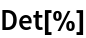 Det[%]