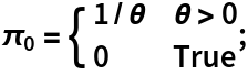 Subscript[\[Pi], 0] = \[Piecewise] {
    {1/\[Theta], \[Theta] > 0},
    {0, True}
   };