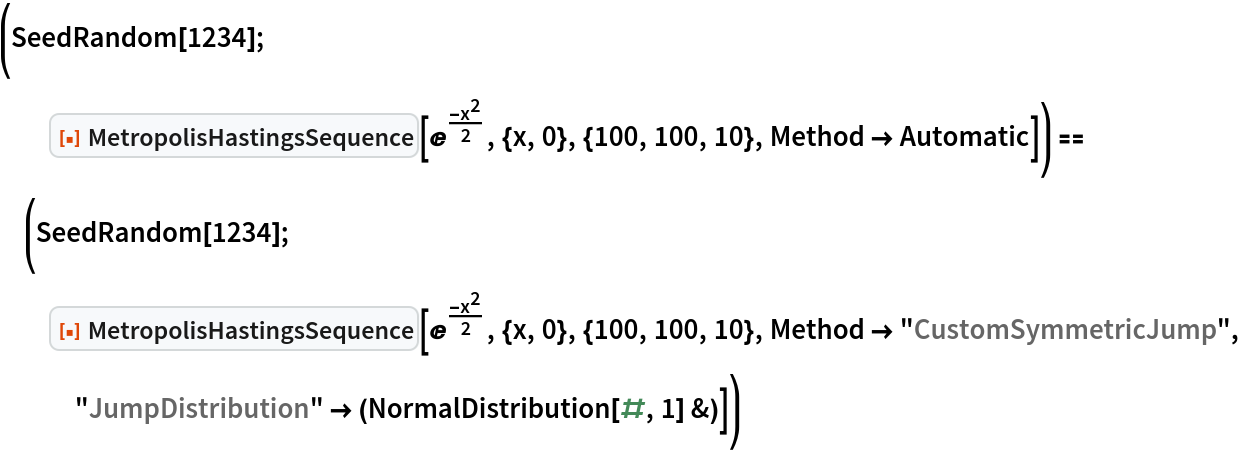 (SeedRandom[1234]; ResourceFunction["MetropolisHastingsSequence"][E^(-x^2/
   2), {x, 0}, {100, 100, 10}, Method -> Automatic]) == (SeedRandom[
   1234]; ResourceFunction["MetropolisHastingsSequence"][E^(-x^2/
   2), {x, 0}, {100, 100, 10}, Method -> "CustomSymmetricJump", "JumpDistribution" -> (NormalDistribution[#, 1] &)])