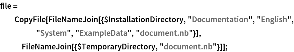 file = CopyFile[
   FileNameJoin[{$InstallationDirectory, "Documentation", "English", "System", "ExampleData", "document.nb"}], FileNameJoin[{$TemporaryDirectory, "document.nb"}]];