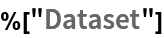 %["Dataset"]