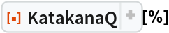 ResourceFunction["KatakanaQ"][%]