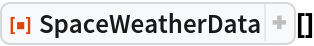 ResourceFunction["SpaceWeatherData"][]