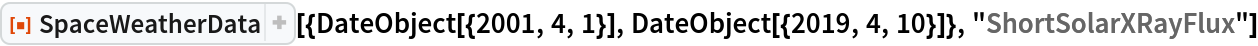 ResourceFunction["SpaceWeatherData", ResourceVersion->"3.0.0"][{DateObject[{2001, 4, 1}], DateObject[{2019, 4, 10}]}, "ShortSolarXRayFlux"]